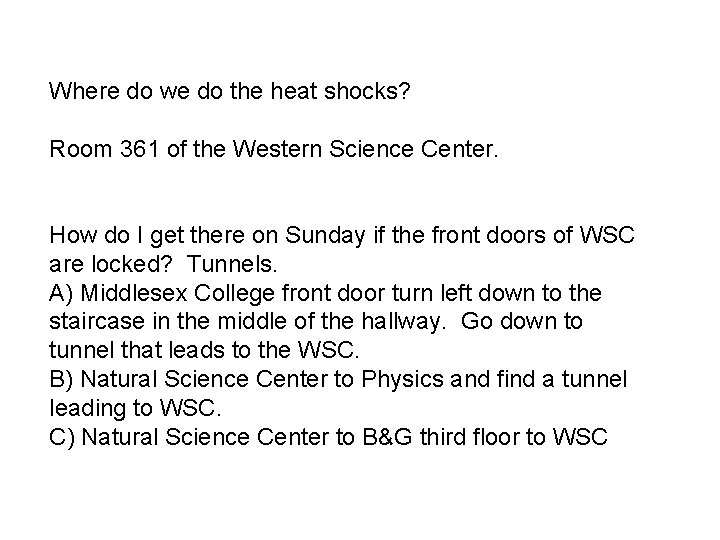 Where do we do the heat shocks? Room 361 of the Western Science Center.