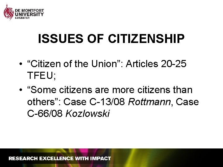 ISSUES OF CITIZENSHIP • “Citizen of the Union”: Articles 20 -25 TFEU; • “Some