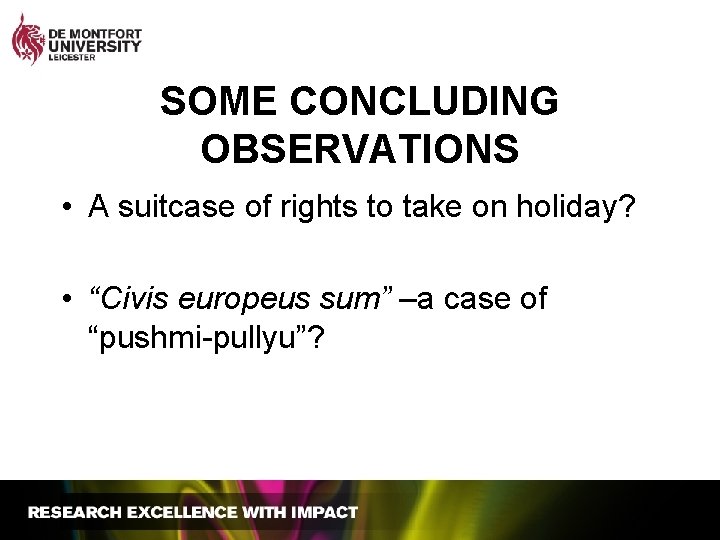 SOME CONCLUDING OBSERVATIONS • A suitcase of rights to take on holiday? • “Civis
