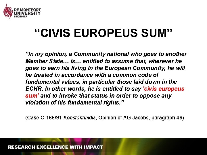 “CIVIS EUROPEUS SUM” “In my opinion, a Community national who goes to another Member