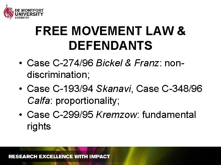 FREE MOVEMENT LAW & DEFENDANTS • Case C-274/96 Bickel & Franz: nondiscrimination; • Case