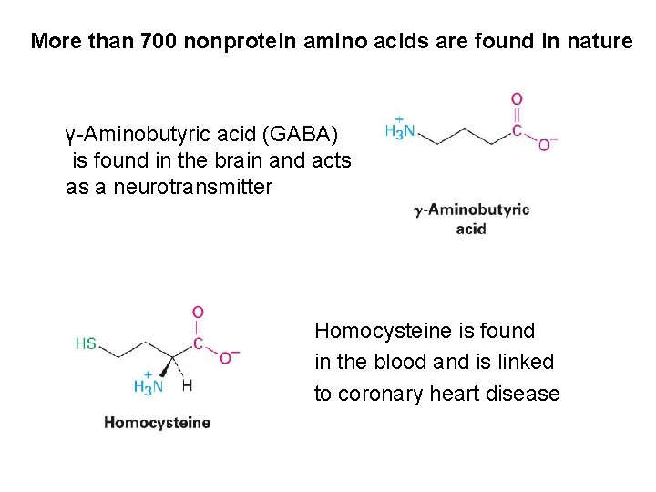 More than 700 nonprotein amino acids are found in nature γ-Aminobutyric acid (GABA) is