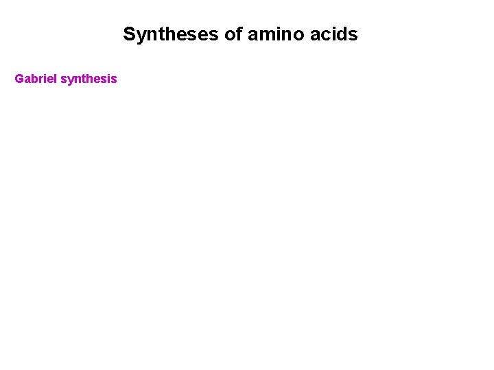 Syntheses of amino acids Gabriel synthesis 