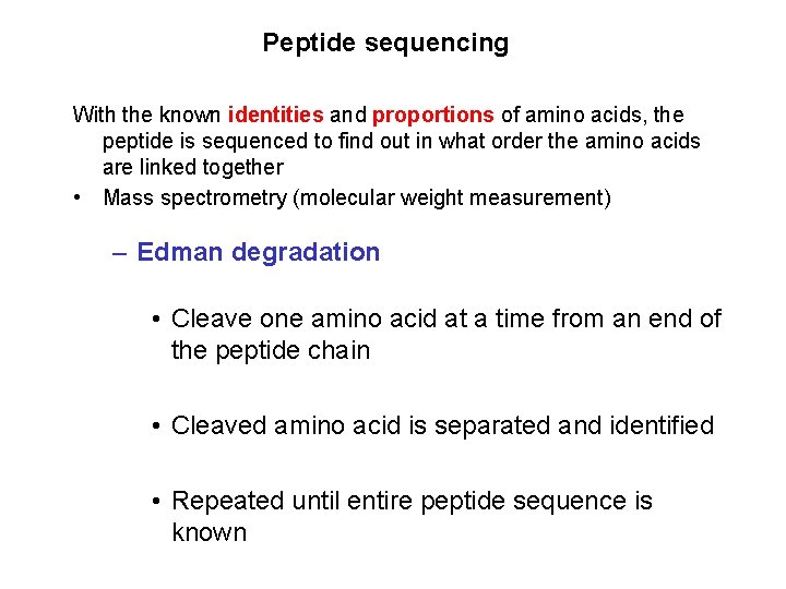 Peptide sequencing With the known identities and proportions of amino acids, the peptide is