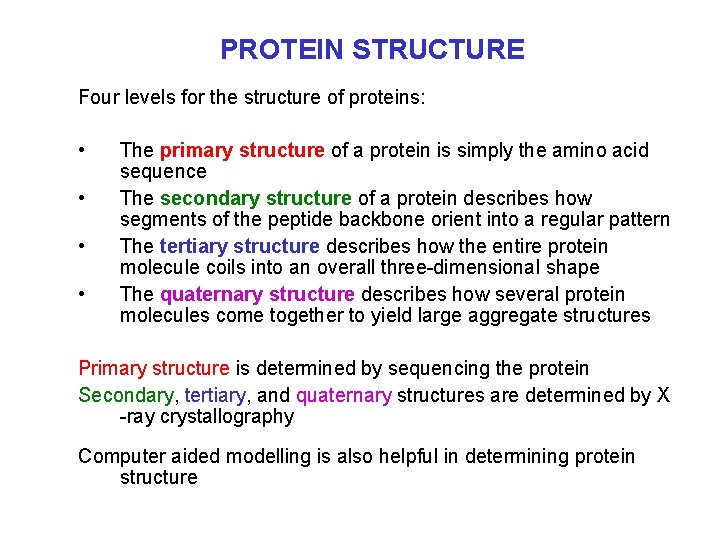 PROTEIN STRUCTURE Four levels for the structure of proteins: • • The primary structure