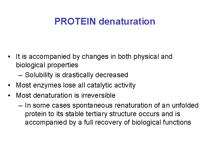 PROTEIN denaturation • It is accompanied by changes in both physical and biological properties