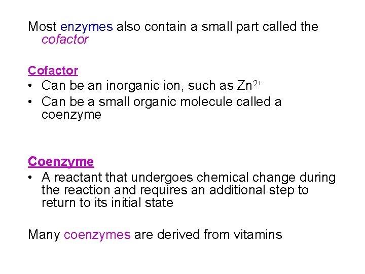 Most enzymes also contain a small part called the cofactor Cofactor • Can be