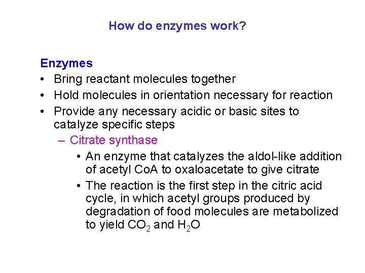 How do enzymes work? Enzymes • Bring reactant molecules together • Hold molecules in