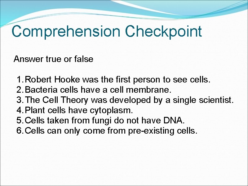 Comprehension Checkpoint Answer true or false 1. Robert Hooke was the first person to