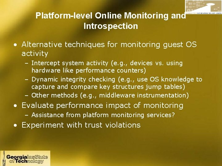 Platform-level Online Monitoring and Introspection • Alternative techniques for monitoring guest OS activity –