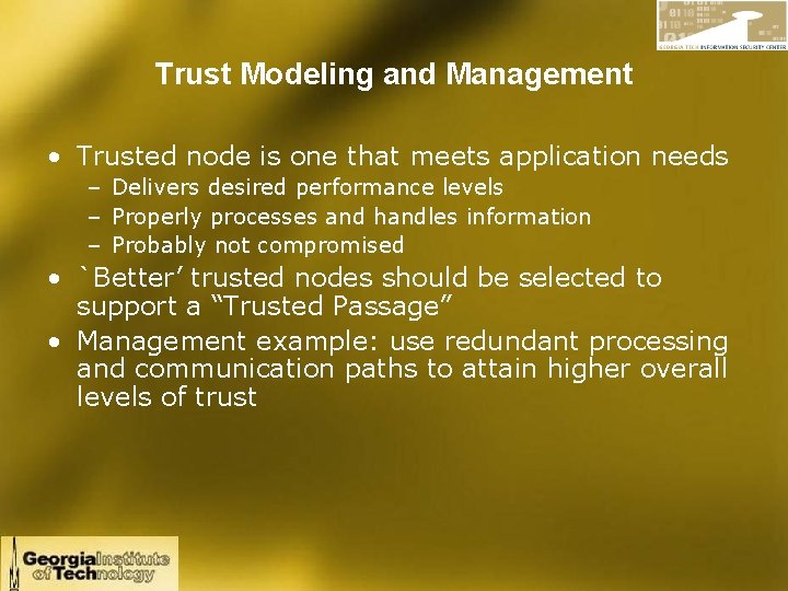 Trust Modeling and Management • Trusted node is one that meets application needs –