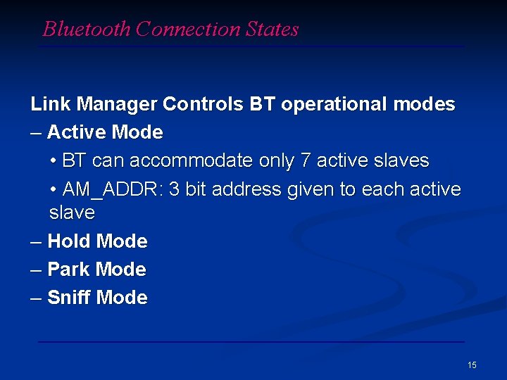 Bluetooth Connection States Link Manager Controls BT operational modes – Active Mode • BT