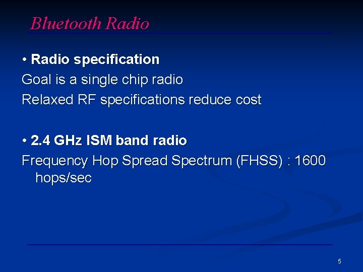 Bluetooth Radio • Radio specification Goal is a single chip radio Relaxed RF specifications
