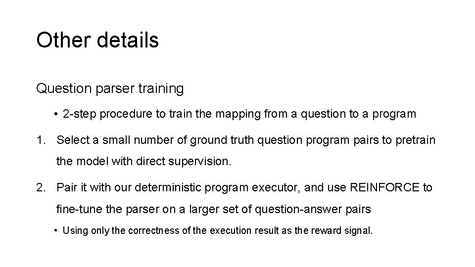 Other details Question parser training • 2 -step procedure to train the mapping from