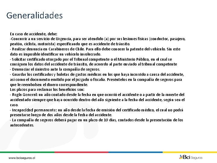 Generalidades En caso de accidente, debe: -Concurrir a un servicio de Urgencia, para ser