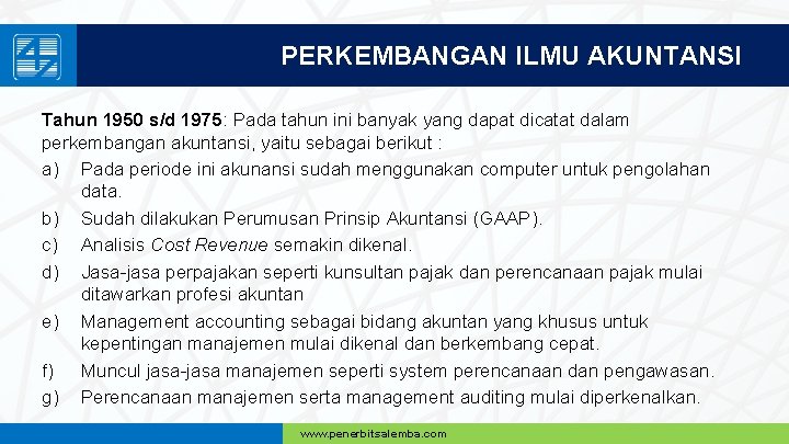 PERKEMBANGAN ILMU AKUNTANSI Tahun 1950 s/d 1975: Pada tahun ini banyak yang dapat dicatat