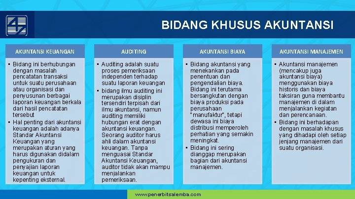 BIDANG KHUSUS AKUNTANSI KEUANGAN AUDITING • Bidang ini berhubungan dengan masalah pencatatan transaksi untuk