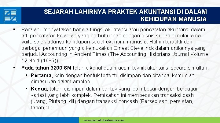 SEJARAH LAHIRNYA PRAKTEK AKUNTANSI DI DALAM KEHIDUPAN MANUSIA § § Para ahli menyatakan bahwa