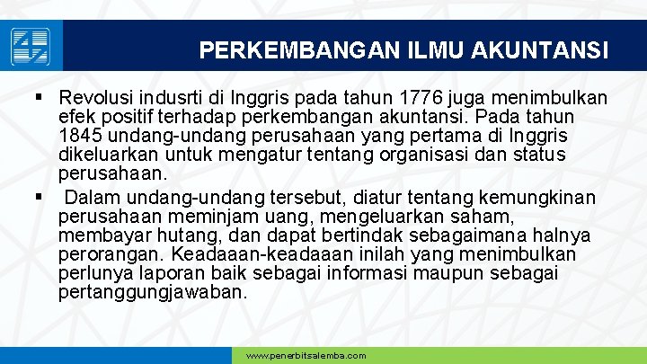 PERKEMBANGAN ILMU AKUNTANSI § Revolusi indusrti di Inggris pada tahun 1776 juga menimbulkan efek