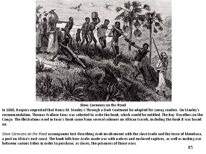 Slave Caravans on the Road In 1888, Harpers requested that Henry M. Stanley's Through