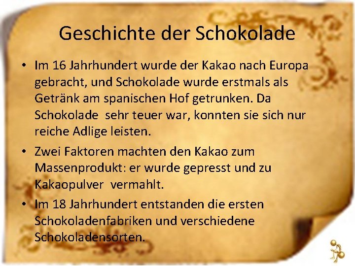 Geschichte der Schokolade • Im 16 Jahrhundert wurde der Kakao nach Europa gebracht, und