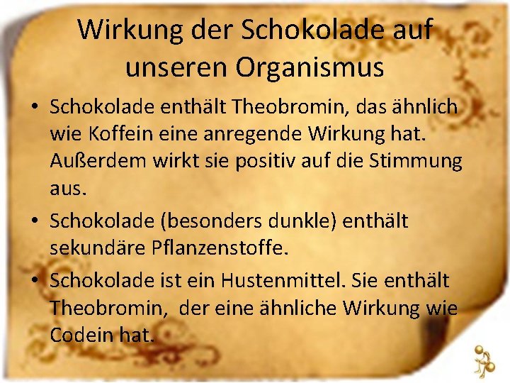 Wirkung der Schokolade auf unseren Organismus • Schokolade enthält Theobromin, das ähnlich wie Koffein