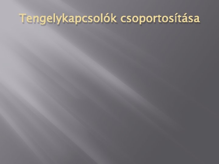 Tengelykapcsolók csoportosítása 