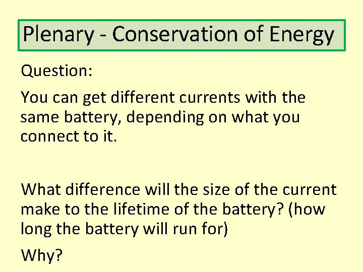 Plenary - Conservation of Energy Question: You can get different currents with the same