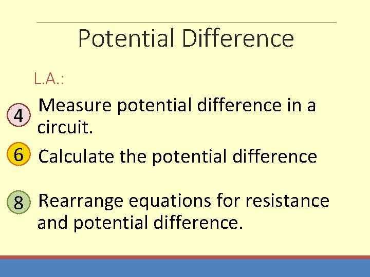 Potential Difference L. A. : Measure potential difference in a 4 circuit. 6 Calculate