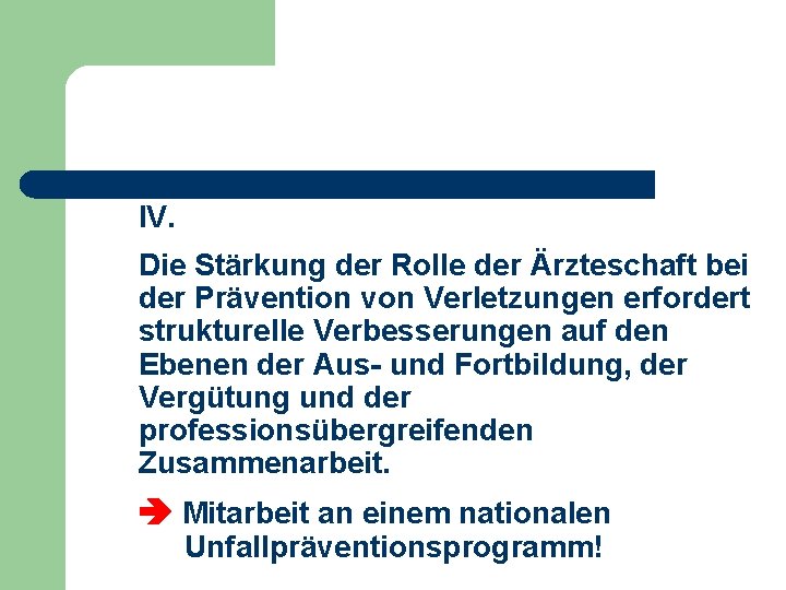 IV. Die Stärkung der Rolle der Ärzteschaft bei der Prävention von Verletzungen erfordert strukturelle