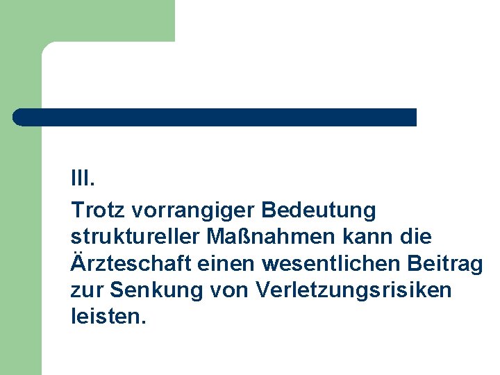 III. Trotz vorrangiger Bedeutung struktureller Maßnahmen kann die Ärzteschaft einen wesentlichen Beitrag zur Senkung