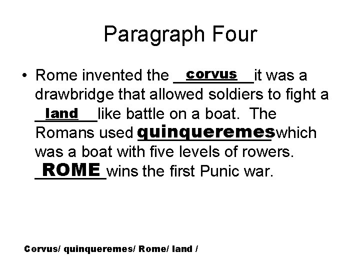 Paragraph Four corvus • Rome invented the _____it was a drawbridge that allowed soldiers