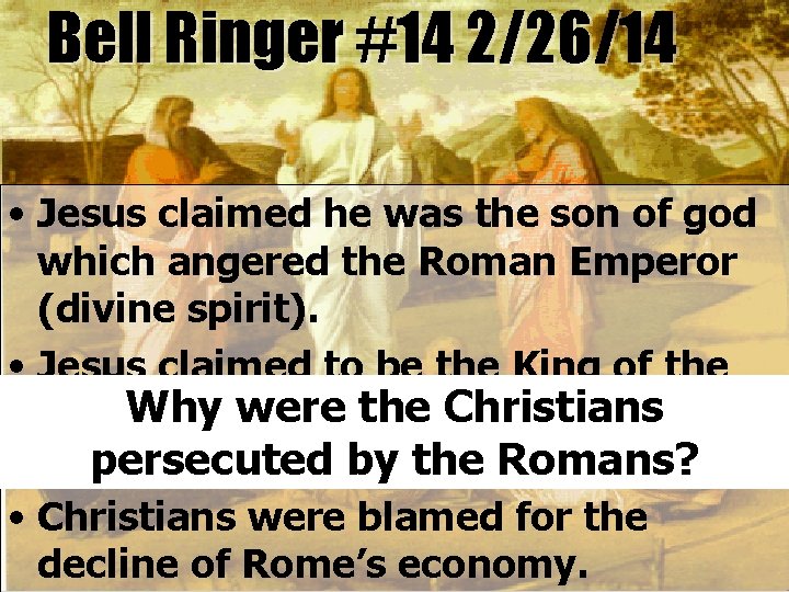 Bell Ringer #14 2/26/14 • Jesus claimed he was the son of god which