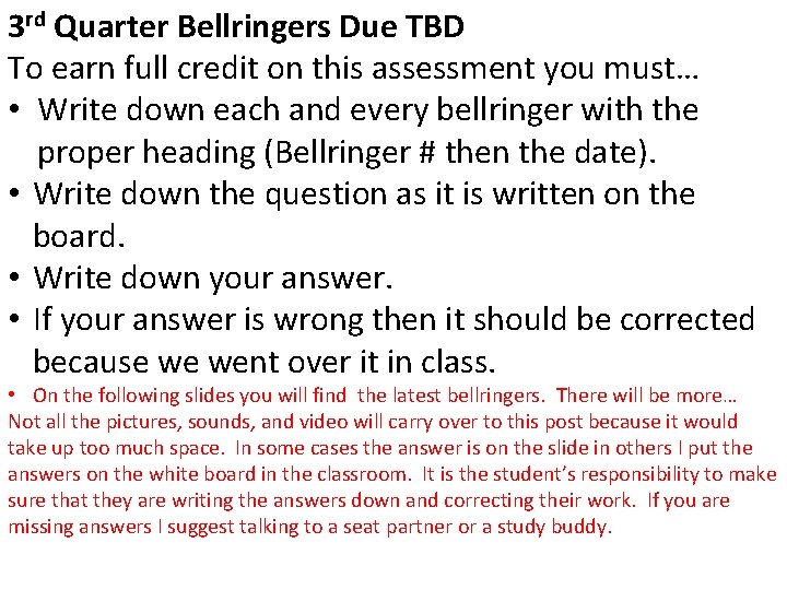 3 rd Quarter Bellringers Due TBD To earn full credit on this assessment you
