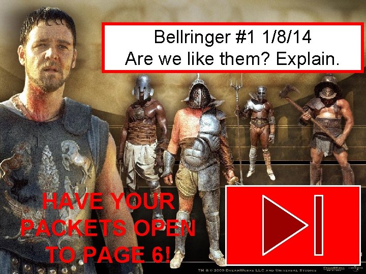 Bellringer #1 1/8/14 Are we like them? Explain. HAVE YOUR PACKETS OPEN TO PAGE