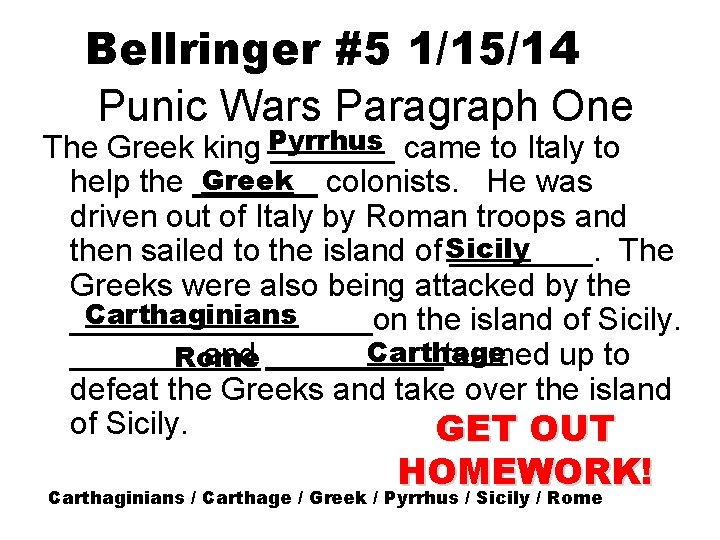 Bellringer #5 1/15/14 Punic Wars Paragraph One The Greek king Pyrrhus _______ came to