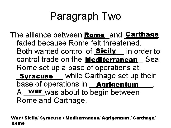 Paragraph Two Carthage The alliance between Rome ______and ____ faded because Rome felt threatened.