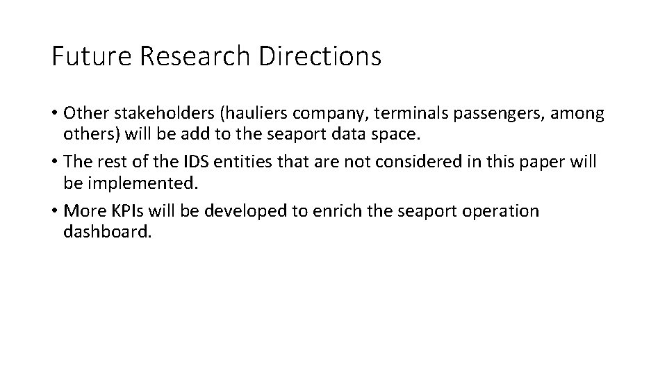 Future Research Directions • Other stakeholders (hauliers company, terminals passengers, among others) will be