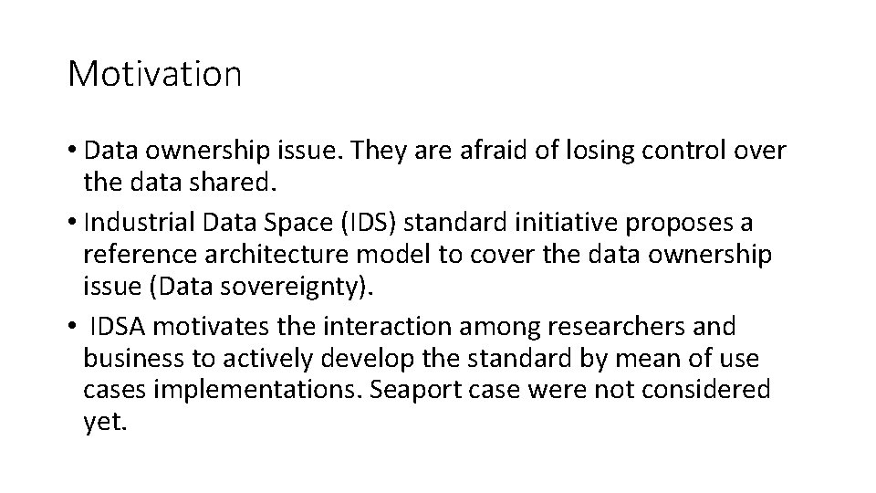 Motivation • Data ownership issue. They are afraid of losing control over the data
