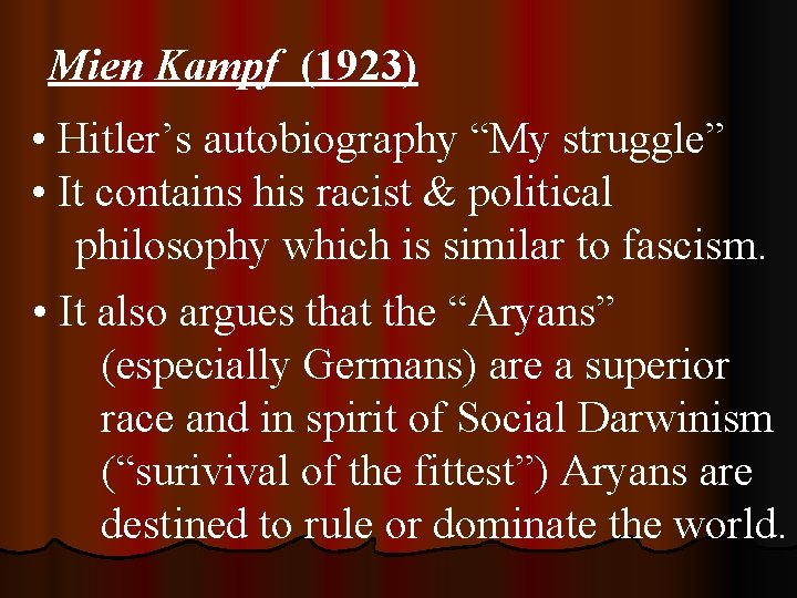 Mien Kampf (1923) • Hitler’s autobiography “My struggle” • It contains his racist &