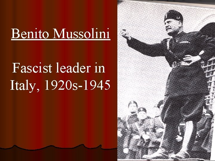 Benito Mussolini Fascist leader in Italy, 1920 s-1945 