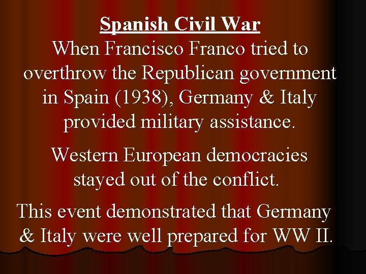 Spanish Civil War When Francisco Franco tried to overthrow the Republican government in Spain