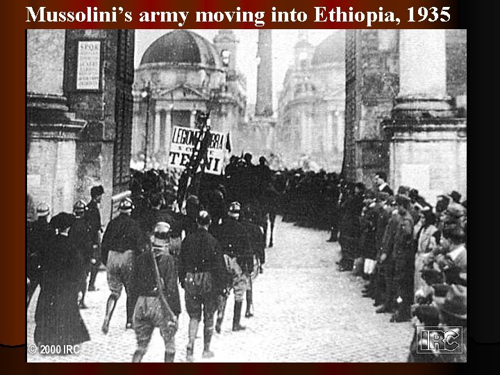 Mussolini’s army moving into Ethiopia, 1935 94 Mussolini. Video 