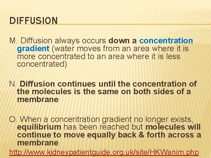 DIFFUSION M. Diffusion always occurs down a concentration gradient (water moves from an area
