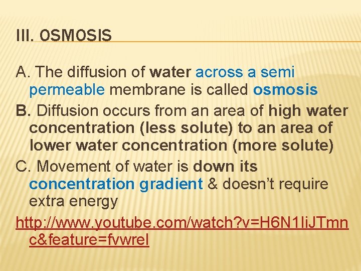 III. OSMOSIS A. The diffusion of water across a semi permeable membrane is called