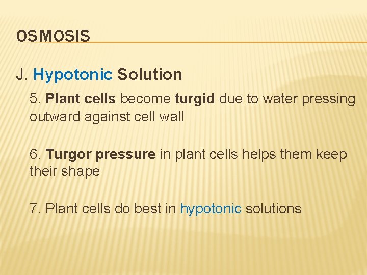 OSMOSIS J. Hypotonic Solution 5. Plant cells become turgid due to water pressing outward