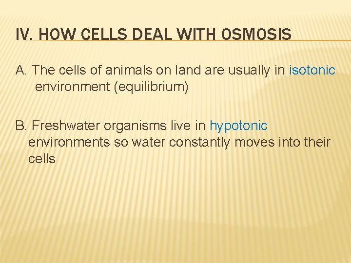 IV. HOW CELLS DEAL WITH OSMOSIS A. The cells of animals on land are