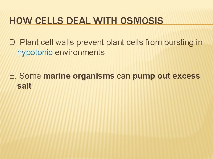 HOW CELLS DEAL WITH OSMOSIS D. Plant cell walls prevent plant cells from bursting