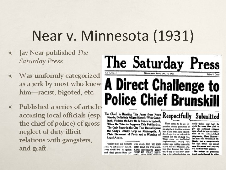 Near v. Minnesota (1931) Jay Near published The Saturday Press Was uniformly categorized as