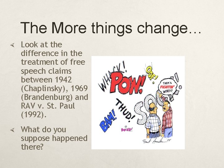 The More things change… Look at the difference in the treatment of free speech